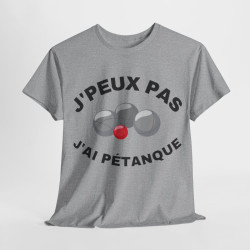 Tee shirt Unisex J'peux pas j'ai pétanque idée cadeau humour drôle amusant