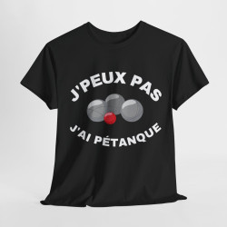 Tee shirt Unisex J'peux pas j'ai pétanque idée cadeau humour drôle amusant