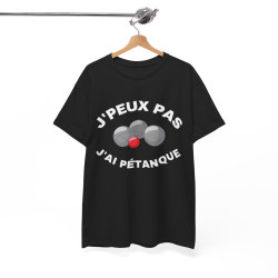Tee shirt Unisex J'peux pas j'ai pétanque idée cadeau humour drôle amusant