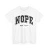 Tee shirt Unisex Nope not today idée cadeau humour drôle homme ou femme