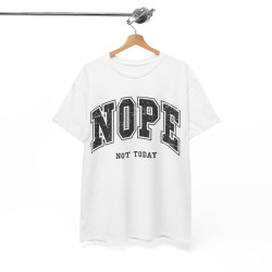 Tee shirt Unisex Nope not today idée cadeau humour drôle homme ou femme