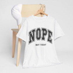 Tee shirt Unisex Nope not today idée cadeau humour drôle homme ou femme