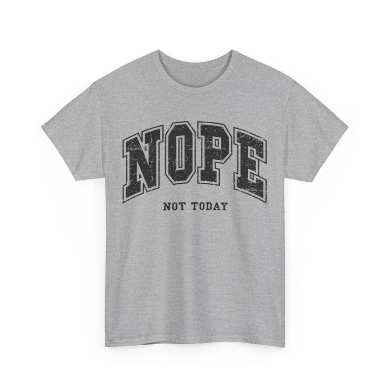 Tee shirt Unisex Nope not today idée cadeau humour drôle homme ou femme