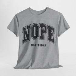 Tee shirt Unisex Nope not today idée cadeau humour drôle homme ou femme