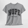 Tee shirt Unisex Nope not today idée cadeau humour drôle homme ou femme