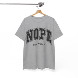 Tee shirt Unisex Nope not today idée cadeau humour drôle homme ou femme