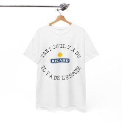 Tee shirt Unisex Tant qu'il y'a du ricard il y'a de l'espoir idée cadeau humour drôle