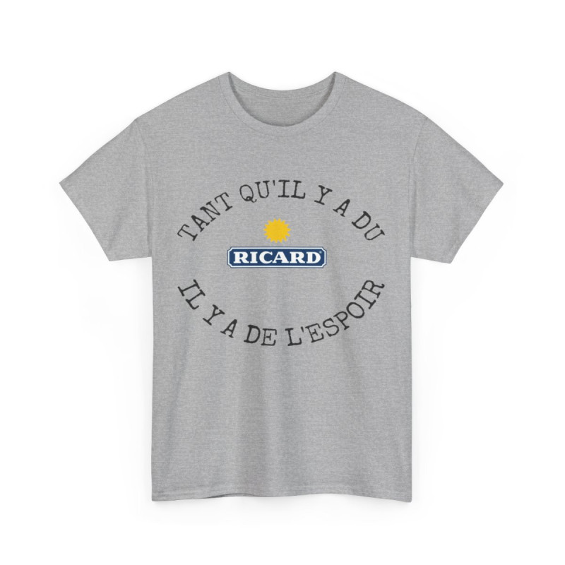 Tee shirt Unisex Tant qu'il y'a du ricard il y'a de l'espoir idée cadeau humour drôle