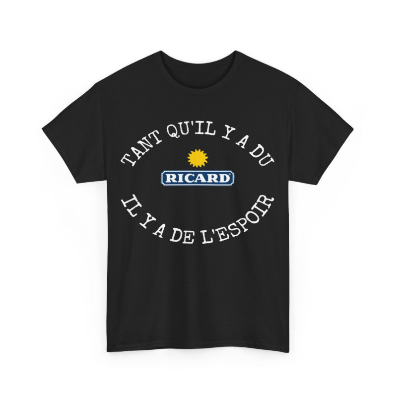 Tee shirt unisex Tant qu'il y'a du ricard il y'a de l'espoir idée cadeau humour drôle