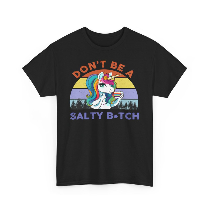 Tee shirt Licorne don't be a salty b*tch idée cadeau humour drôle pour femme