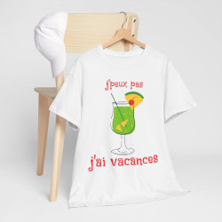 Tee shirt Unisex J'peux pas j'ai vacances idée cadeau humour drôle pour homme et femme