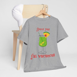 Tee shirt Unisex J'peux pas j'ai vacances idée cadeau humour drôle pour homme et femme