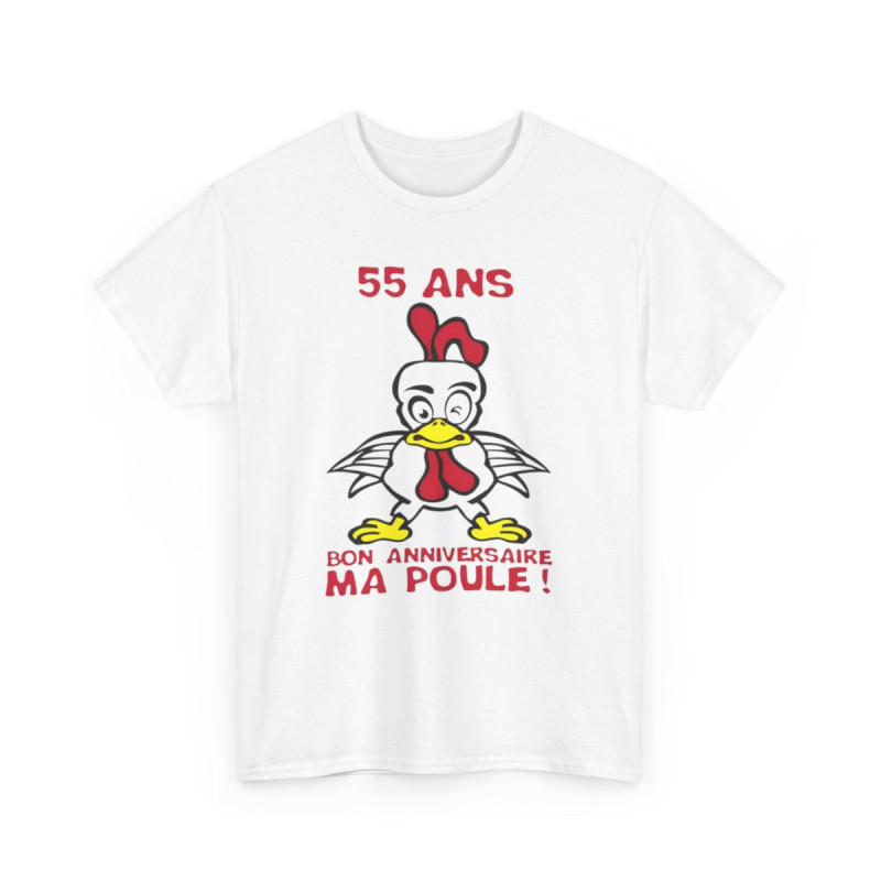 Tee shirt Unisex 55 ans bon anniversaire ma poule ! idée cadeau anniversaire humour drôle