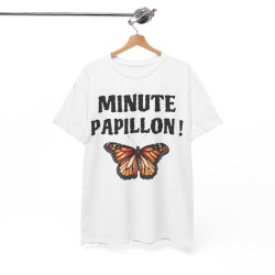 Tee shirt Unisex Minute papillon ! idée cadeau humour drôle pour homme et femme