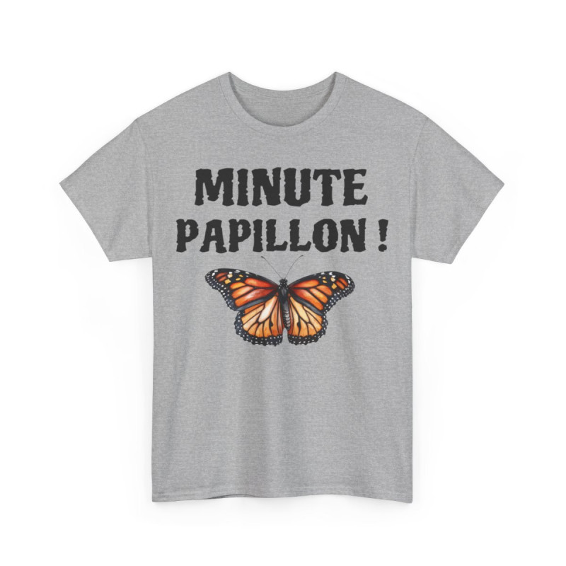 Tee shirt Unisex Minute papillon ! idée cadeau humour drôle pour homme et femme