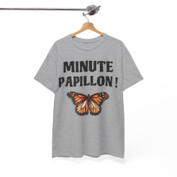 Tee shirt Unisex Minute papillon ! idée cadeau humour drôle pour homme et femme