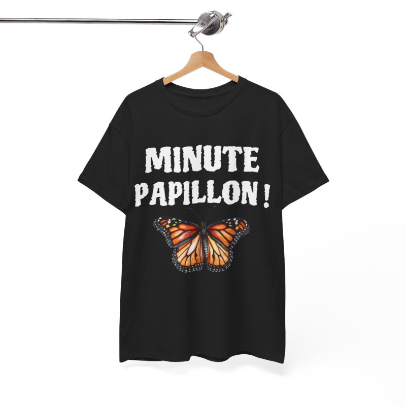 Tee shirt Unisex Minute Papillon ! Idée cadeau humour drôle pour homme ou femme