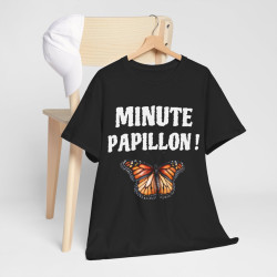 Tee shirt Unisex Minute Papillon ! Idée cadeau humour drôle pour homme ou femme