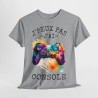 Tee shirt Unisex J'peux pas j'ai console idée cadeau humour drôle gaming