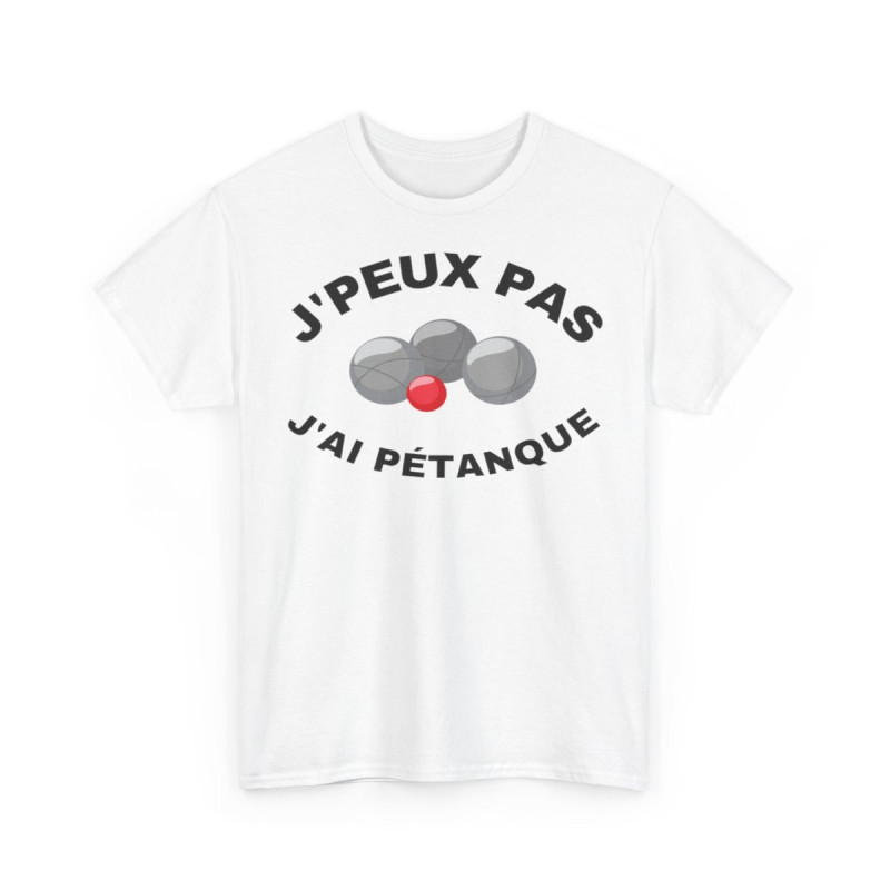 Tee shirt Unisex J'peux pas j'ai Pétanque idée cadeau humour drôle