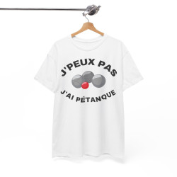 Tee shirt Unisex J'peux pas j'ai Pétanque idée cadeau humour drôle