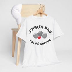 Tee shirt Unisex J'peux pas j'ai Pétanque idée cadeau humour drôle