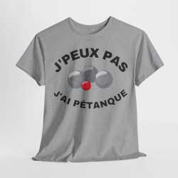 Tee shirt Unisex J'peux pas j'ai Pétanque idée cadeau humour drôle