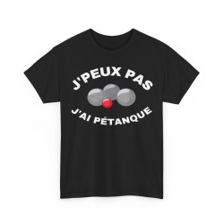 Tee shirt Unisex J'peux pas j'ai pétanque idée cadeau humour drôle amusant