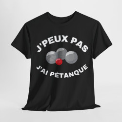 Tee shirt Unisex J'peux pas j'ai pétanque idée cadeau humour drôle amusant