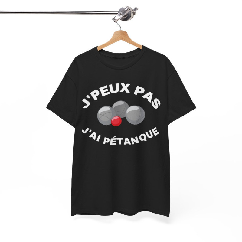 Tee shirt Unisex J'peux pas j'ai pétanque idée cadeau humour drôle amusant