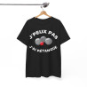 Tee shirt Unisex J'peux pas j'ai pétanque idée cadeau humour drôle amusant