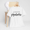 Tee shirt Femme Je suis une vraie pipelette idée cadeau humour drôle