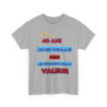 Tee shirt Unisex 40 ans Je ne vieillis pas je prends de la valeur idée cadeau anniversaire humour