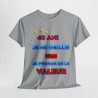 Tee shirt Unisex 40 ans Je ne vieillis pas je prends de la valeur idée cadeau anniversaire humour