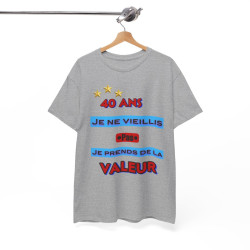 Tee shirt Unisex 40 ans Je ne vieillis pas je prends de la valeur idée cadeau anniversaire humour