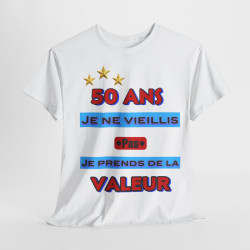 Tee shirt Unisex 50 ans Je ne vieillis pas je prends de la valeur idée cadeau anniversaire humour