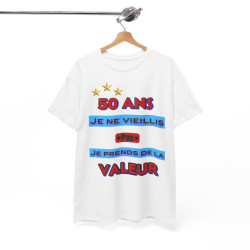 Tee shirt Unisex 50 ans Je ne vieillis pas je prends de la valeur idée cadeau anniversaire humour