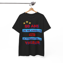 Tee shirt Unisex 50 ans Je ne vieillis pas je prends de la valeur idée cadeau anniversaire humour