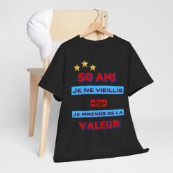 Tee shirt Unisex 50 ans Je ne vieillis pas je prends de la valeur idée cadeau anniversaire humour