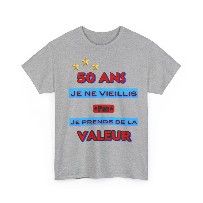 Tee shirt Unisex 50 ans Je ne vieillis pas je prends de la valeur idée cadeau anniversaire humour