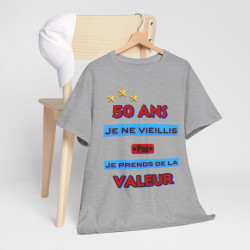 Tee shirt Unisex 50 ans Je ne vieillis pas je prends de la valeur idée cadeau anniversaire humour