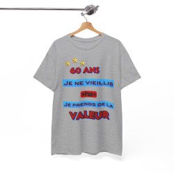 Tee shirt Unisex 60 ans Je ne vieillis pas je prends de la valeur idée cadeau anniversaire humour