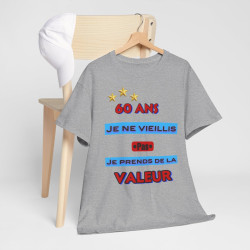 Tee shirt Unisex 60 ans Je ne vieillis pas je prends de la valeur idée cadeau anniversaire humour