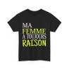 Tee shirt Homme Ma Femme a toujours raison Idée cadeau humour drôle amusant
