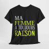 Tee shirt Homme Ma Femme a toujours raison Idée cadeau humour drôle amusant