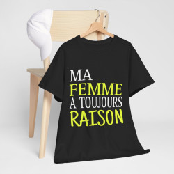 Tee shirt Homme Ma Femme a toujours raison Idée cadeau humour drôle amusant