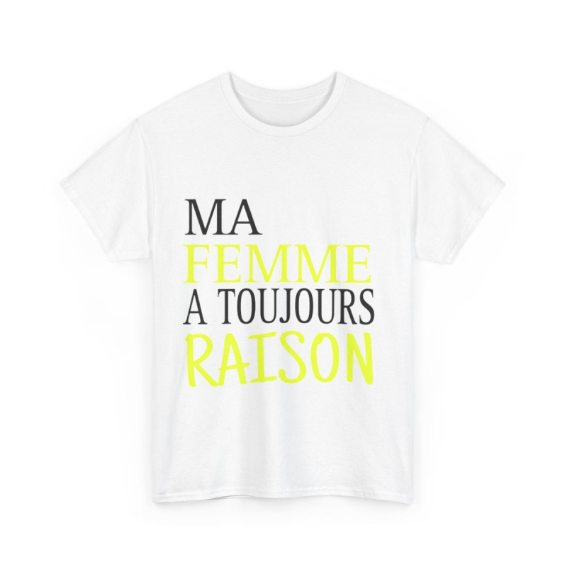 Tee shirt Homme Ma Femme a toujours raison Idée cadeau humour drôle amusant