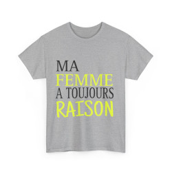 Tee shirt Homme Ma Femme a toujours raison Idée cadeau humour drôle amusant