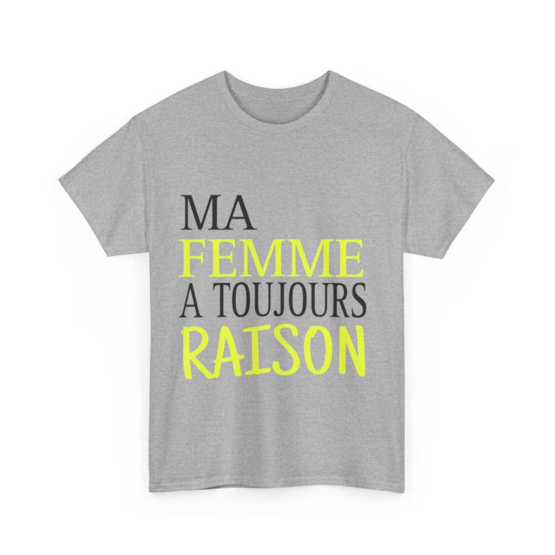 Tee shirt Homme Ma Femme a toujours raison Idée cadeau humour drôle amusant