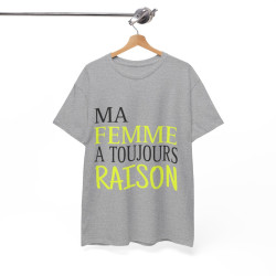 Tee shirt Homme Ma Femme a toujours raison Idée cadeau humour drôle amusant